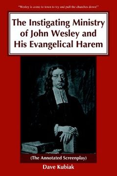 portada the instigating ministry of john wesley and his evangelical harem: (the annotated screenplay) (in English)