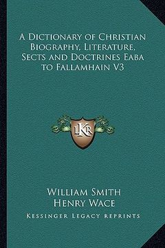 portada a dictionary of christian biography, literature, sects and doctrines eaba to fallamhain v3