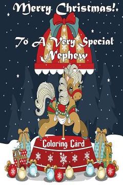 portada Merry Christmas To A Very Special Nephew (Coloring Card): Holiday Messages, Christmas Animals, Coloring for Young Children (en Inglés)