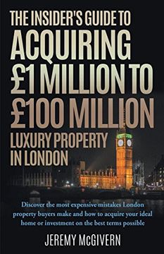 portada The Insider's Guide to Acquiring £1M‐ £100M Luxury Property in London (en Inglés)
