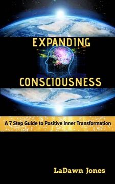portada Expanding Consciousness: A 7 Step Guide to Positive Inner Transformation (en Inglés)