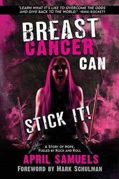 portada Breast Cancer Can Stick It!: A Story of Hope, Fueled by Rock and Roll (en Inglés)