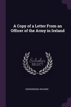 portada A Copy of a Letter From an Officer of the Army in Ireland (en Inglés)