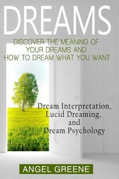 portada Dreams: Discover the Meaning of Your Dreams and How to Dream What You Want - Dream Interpretation, Lucid Dreaming, and Dream P (en Inglés)
