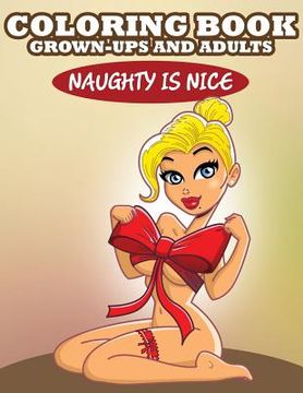 portada Coloring Book For Grown-Ups and Adults: Naughty is Nice (en Inglés)