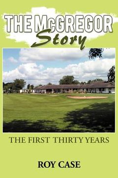portada the mcgregor story: the first thirty years (en Inglés)