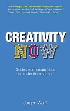 portada creativity now: get inspired create ideas and make them happen! (in English)