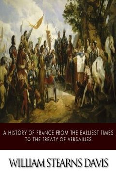 portada A History of France from the Earliest Times to the Treaty of Versailles