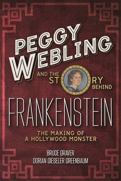 portada Peggy Webling and the Story behind Frankenstein: The Making of a Hollywood Monster