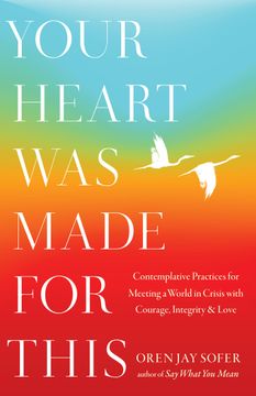 portada Your Heart was Made for This: Contemplative Practices for Meeting a World in Crisis With Courage, Integrity, and Love (en Inglés)