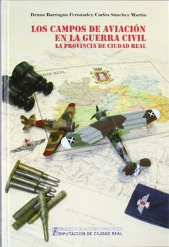 portada Los Campos de Aviacion en la Guerra Civil (1936-1939). La Provincia de Ciudad Real (in Spanish)