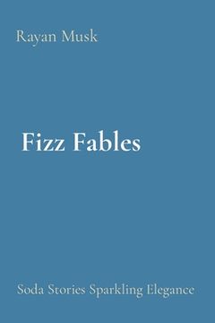 portada Fizz Fables: Soda Stories Sparkling Elegance (en Inglés)