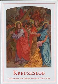 portada Kreuzeslob: Mit dem Kreuzweg von Papst Benedikt Xvi. (en Alemán)