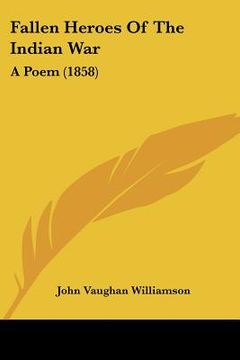 portada fallen heroes of the indian war: a poem (1858) (in English)