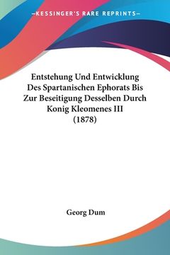 portada Entstehung Und Entwicklung Des Spartanischen Ephorats Bis Zur Beseitigung Desselben Durch Konig Kleomenes III (1878) (en Alemán)