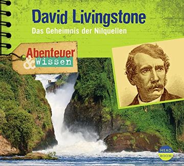 portada Abenteuer & Wissen: David Livingstone. Das Geheimnis der Nilquellen (en Alemán)
