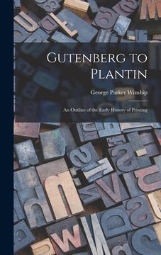 portada Gutenberg to Plantin; an Outline of the Early History of Printing