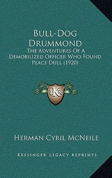 portada bull-dog drummond: the adventures of a demobilized officer who found peace dullthe adventures of a demobilized officer who found peace du (in English)