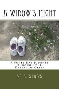 portada A Widow's Might: A Forty Day Journey through the Desert of Grief (en Inglés)