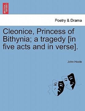 portada cleonice, princess of bithynia; a tragedy [in five acts and in verse]. (in English)