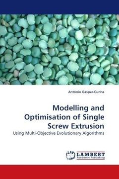 portada Modelling and Optimisation of Single Screw Extrusion: Using Multi-Objective Evolutionary Algorithms