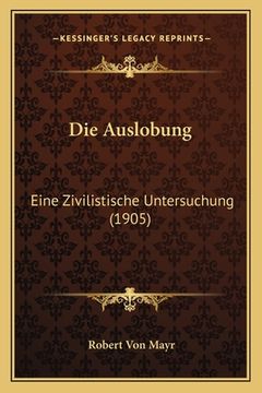 portada Die Auslobung: Eine Zivilistische Untersuchung (1905) (in German)
