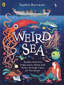 portada Weird Sea: Zombie Starfish, Underwater Aliens and Other Strange Tales of the Ocean