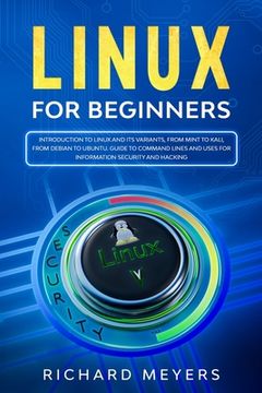 portada Linux for Beginners: Introduction to Linux and its Variants, from Mint to Kali, from Debian to Ubuntu. Guide to Command Lines and uses for