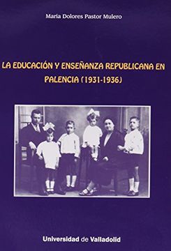portada LA EDUCACIÓN Y ENSEÑANZA REPUBLICANA EN PALENCIA (1931-1936)