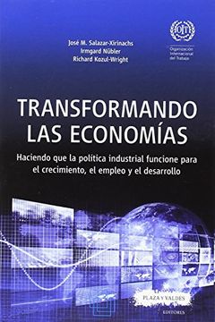 portada TRANSFORMANDO LAS ECONOMÍAS: Haciendo que la política industrial funcione para el crecimiento, el empleo y el desarrollo (Organización Internacional del Trabajo)