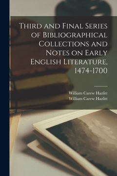 portada Third and Final Series of Bibliographical Collections and Notes on Early English Literature, 1474-1700 (en Inglés)