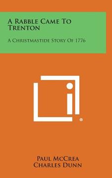 portada A Rabble Came to Trenton: A Christmastide Story of 1776 (en Inglés)