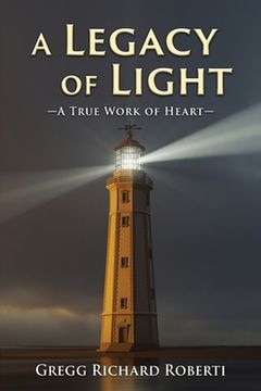 portada A Legacy of Light-A True Work of Heart (in English)