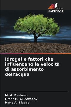 portada Idrogel e fattori che influenzano la velocità di assorbimento dell'acqua (in Italian)