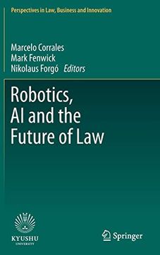 portada Robotics, ai and the Future of law (Perspectives in Law, Business and Innovation) (en Inglés)