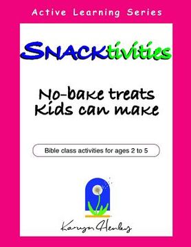 portada Snacktivities: No-Bake Treats Kids Can Make (en Inglés)