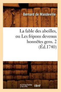 portada La Fable Des Abeilles, Ou Les Fripons Devenus Honnêtes Gens. 2 (Éd.1740) (in French)