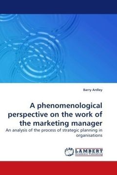 portada A phenomenological perspective on the work of the marketing manager: An analysis of the process of strategic planning in organisations