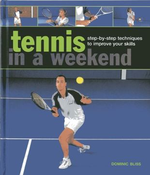 portada Tennis In A  Weekend: Step-by-step Techniques to Improve Your Skills