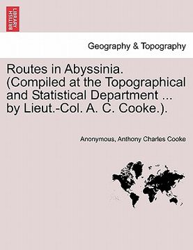 portada routes in abyssinia. (compiled at the topographical and statistical department ... by lieut.-col. a. c. cooke.).