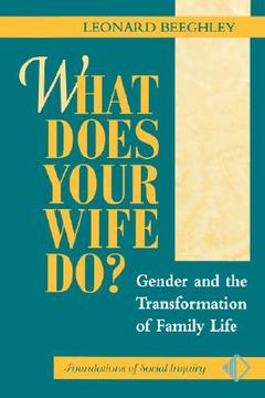 portada what does your wife do?: gender and the transformation of family life (en Inglés)