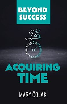 portada Acquiring Time (Book 2 Beyond Success Series) (en Inglés)