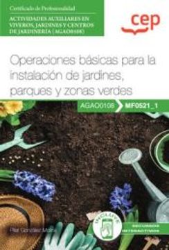 portada (Mf0521_1) Manual. Operaciones Basicas Para la Instalacion de Jardines, Parques y Zonasverdes. Actividades Auxiliares en Viveros, Jardines y Centros de Jardineria (Agao0108) (in Spanish)