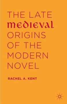 portada The Late Medieval Origins of the Modern Novel (in English)