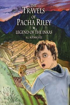 portada The Travels of Pacha Riley: Legend of the Inkas Volume 1 (en Inglés)