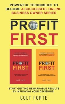 portada Profit First: Powerful Techniques to Become a Successful Online Business Owner Series: Start Getting Remarkable Results by Improving (en Inglés)
