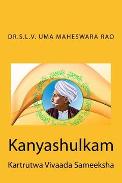 portada Kanyaashulkam: Kartrutwa Vivaada Sameeksha (en Telugu)