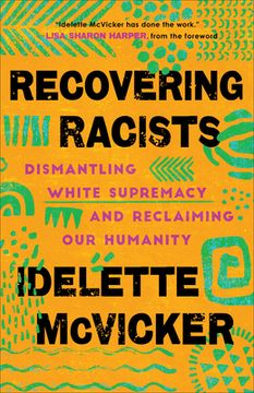 portada Recovering Racists: Dismantling White Supremacy and Reclaiming our Humanity (in English)