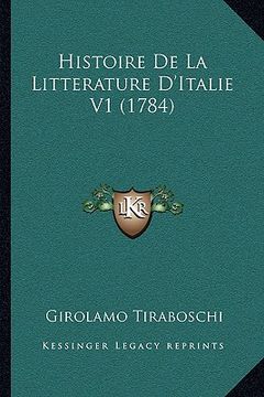 portada Histoire De La Litterature D'Italie V1 (1784) (en Francés)