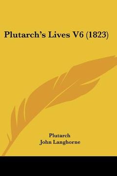 portada plutarch's lives v6 (1823) (in English)